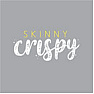 Skinny Crispy